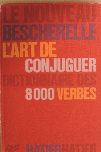 Le nouveau Bescherelle L'art de conjuguer dictionaire des 8000 verbes