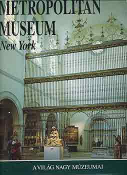 Claudia  Gianferrari (szerk.) - Metropolitan Museum, New York (a vilg nagy mzeumai)