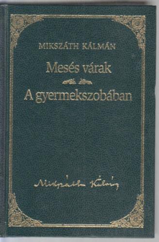 Mess vrak / A gyermekszobban - Mikszth Klmn sorozat 22. ktet