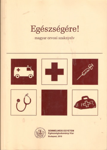 Egszsgre! magyar orvosi szaknyelv