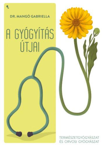 Dr. Mang� Gabriella - A gy�gy�t�s �tjai