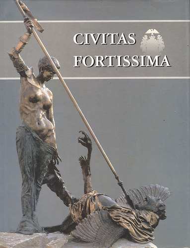Civitas Fortissima - Balassagyarmat trtnete rsban s kpekben