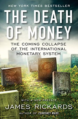 The Death of Money: The Coming Collapse of the International Monetary System ("A pnz halla: A Nemzetkzi Valutarendszer eljvend sszeomlsa" angol nyelven)