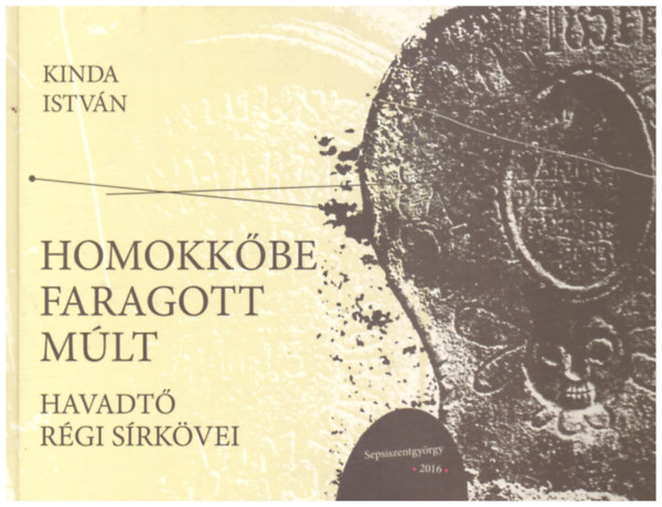 Kinda Istvn - Homokkbe faragott mlt - Havadt rgi srkvei