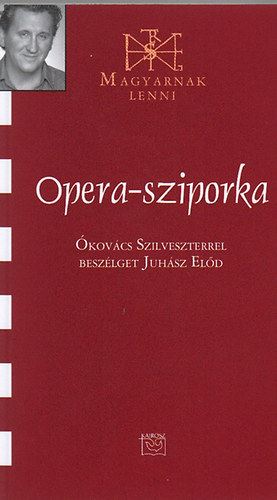 Opera-sziporka - kovcs Szilveszterrel beszlget Juhsz Eld