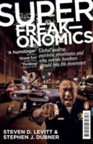 Steven D. Levitt - Super Freakonomics: Global Cooling, Patriotic Prostitutes, and Why Suicide Bombers Should Buy Life Insurance