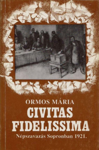 Civitas Fidelissima. Népszavazás Sopronban 1921.