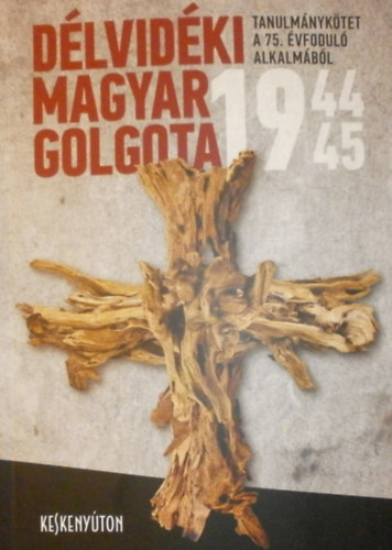 Dlvidki magyar Golgota 1944-45