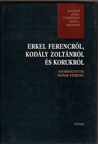 Erkel Ferencrl, Kodly Zoltnrl s korukrl