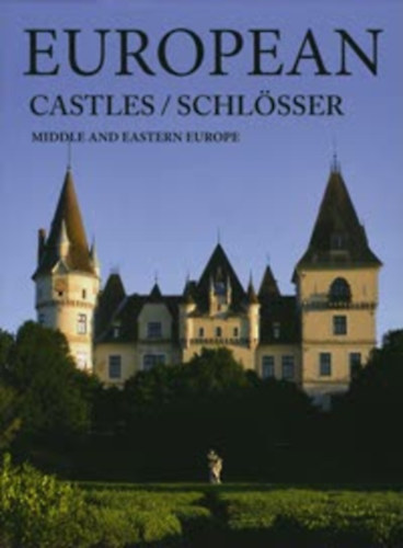 Kolozsv�ri Ildik� Hajni Istv�n - European Castles / Schl�sser Middle and Eastern Europe