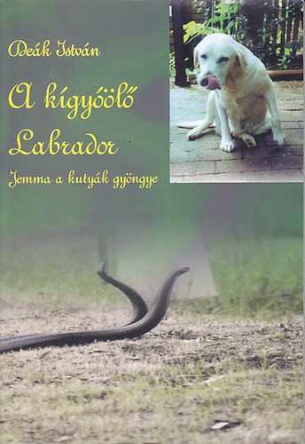 Dek Istvn - A kgyl Labrador - Jemma a kutyk gyngye