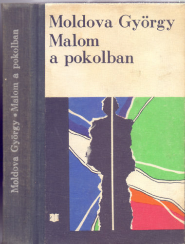 Moldova Gyrgy - Malom a pokolban - A vltozsok rei (Kt regny - Horizont Knyvek - Bernd goston utszavval)