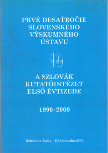 A szlovk kutatintzet els vtizede 1990-2000 - Prv desatrocie slovenskho vyskumnho stavu