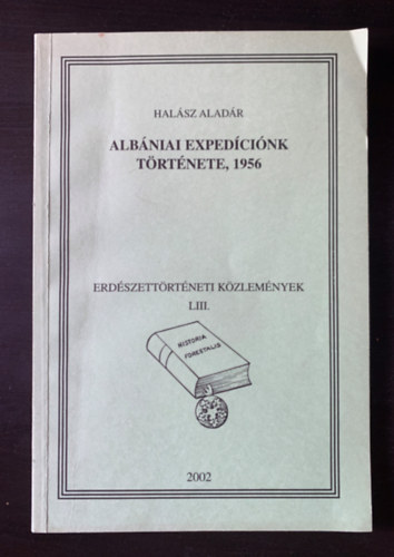 Albniai expedcink trtnete, 1956 - Erdszettrtneti kzlemnyek LIII. - Historia Forestalis