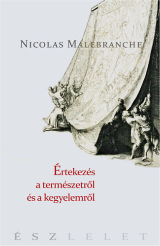 Nicholas Malebranche - rtekezsek a termszetrl s a kegyelemrl