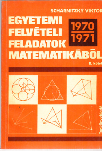 Dr. Scharnitzky Viktor - Egyetemi felvteli feladatok matematikbl 1970-1971
