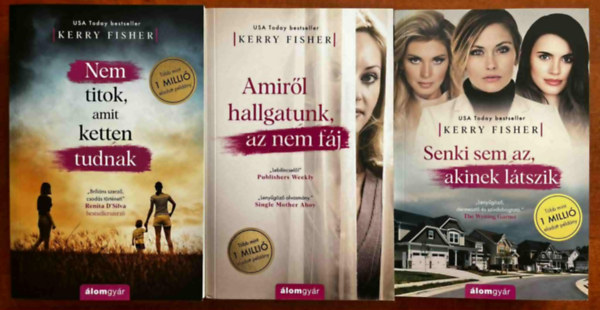 3db Kerry Fisher knyv.:Nem titok, amit ketten tudnak+Amirl hallgatunk, az nem fj+Amirl hallgatunk, az nem fj