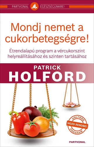 Patrick Holford - Mondj nemet a cukorbetegsgre!
