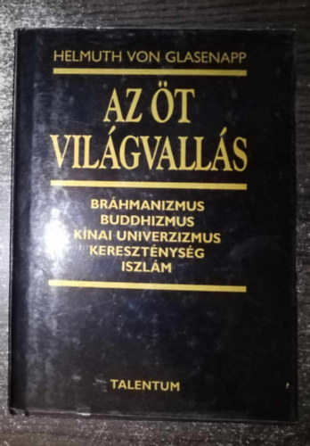 Az öt világvallás - Bráhmanizmus, buddhizmus, kínai univerzizmus, kereszténység és iszlám (Die fünf Weltreligionen)
