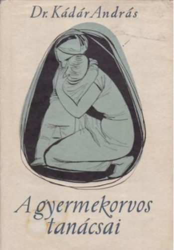 Dr. K�d�r Andr�s - A gyermekorvos tan�csai