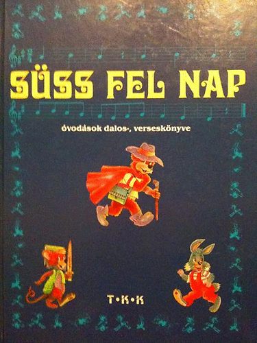 Diszegi Istvn  (szerk.) - Sss fel nap - vodsok dalos-, versesknyve