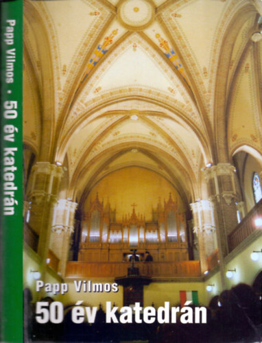 Papp Vilmos - 50 v katedrn (Dediklt!)