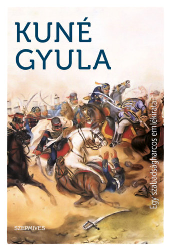 Kun Gyula - Egy szabadsgharcos emlkiratai