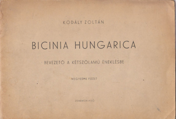 Bicinia Hungarica (Bevezet� a k�tsz�lam� �nekl�se - negyedik f�zet)