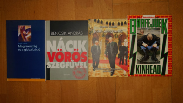 4 k�nyv a magyar (sz�ls�)jobboldalr�l: magyarorsz�g �ss a globaliz�ci�, N�cik v�r�s szegf�vel, Jobb magyarok, B�rfej�ek
