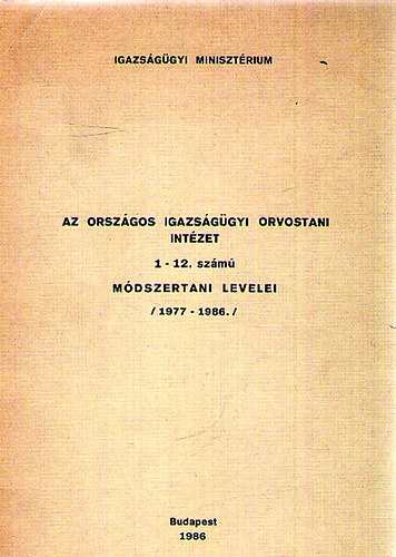 Az Orszgos Igazsggyi Orvostani Intzet 1-12. szm mdszertani levelei (1977-1986)