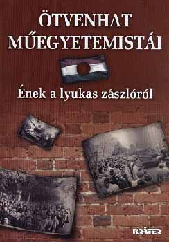 Frivaldszky Jnos  (szerk.) - tvenhat megyetemisti - nek a lyukas zszlrl