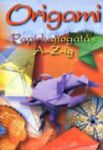Origami 1-4. egyben (paprhajtogats A-Z-ig)