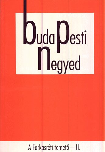 Ger Andrs  (fszerk.) - Budapesti negyed 41. szm - A Farkasrti temet II. - 2003 sz