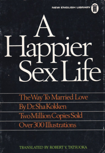 A HAPPIER SEX LIFE - The way to Married love