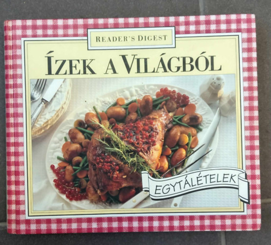 zek a vilgbl - Egytltelek (One Dish Meals the Easy Way)