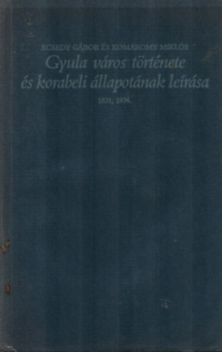 Gyula vros trtnete s korabeli llapotnak lersa 1831, 1934.