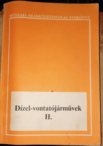Dízel - vontatójárművek II. Műszaki Szakközépiskolai tankönyv