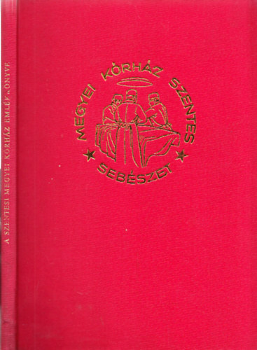 A Szentesi Megyei K�rh�z Eml�kk�nyve