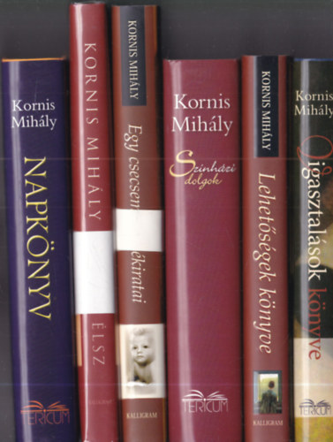 6 db. Kornis Mih�ly m�: Napk�nyv + V�gre �lsz + Egy csecsem� eml�kiratai + Sz�nh�zi dolgok + Lehet�s�gek k�nyve + Vigasztal�sok k�nyve