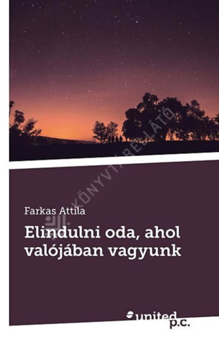Elindulni oda, ahol val�j�ban vagyunk
