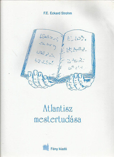 Atlantisz mestertudsa  (Fekete-fehr fotkkal illusztrlva. A knyv mellklete 1 v matrica s 22 db krtya manyag tokban.) teljes kiads