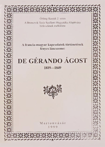 A francia-magyar kapcsolatok trtnetnek fnyes lncszeme: De Grando gost 1819-1849