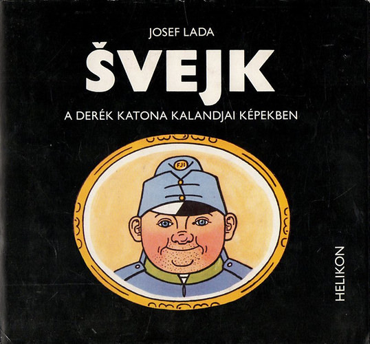 Josef Lada - Svejk a derk katona kalandjai kpekben