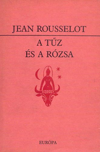 Jean Rousselot - A tz s a rzsa