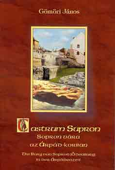 G�m�ri J�nos - Walter Dezs� - Castrum Supron (Sopron v�ra �s k�rny�ke az �rp�d-korban)- t�bbnyelv�