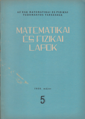 Kiss Ern  (szerk.) - Matematikai s fizikai lapok 5. 1959. mjus