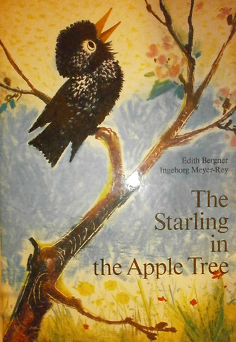 Edith Bergner; Ingeborg Meyer-Rey - The Starling in the Apple Tree
