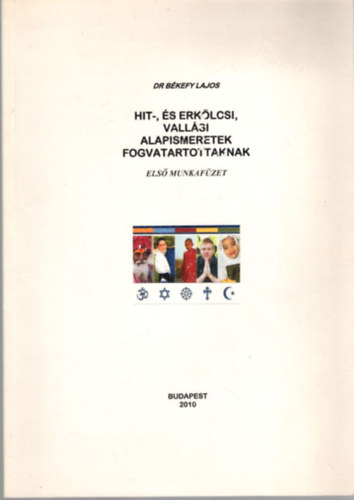 Dr. Bkefy Lajos - Hit-, s erklcsi, vallsi alapismeretek fogvatartottaknak  - els munkafzet