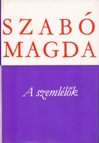 3 db. Szab� Magda k�tet: A szeml�l�k, Fresk� / M�zes egy, huszonkett�, Megmaradt Szobotk�nak