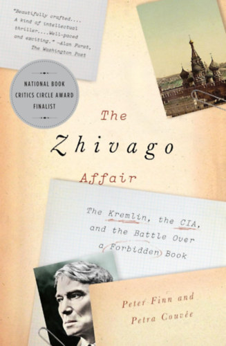 Petra Couv�e Peter Finn - The Zhivago Affair: The Kremlin, the CIA, and the Battle Over a Forbidden Book